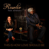Roselie - This Is How Love Should Be (feat. emeson)