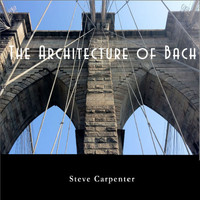 Steve Carpenter - The Architecture of Bach