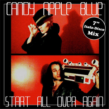 Candy Apple Blue - Start All Over Again (7" Italo-Disco Mix)