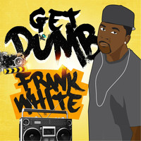 Frank White - Get Dumb (Radio Edit)