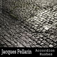 Jacques Pellarin - Accordion Rushes