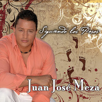 Juan José Meza - Siguiendo los Pasos