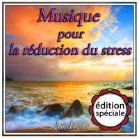 Andreas - Musique pour la réduction du stress: édition spéciale