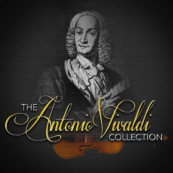Antonio Vivaldi - The Antonio Vivaldi Collection