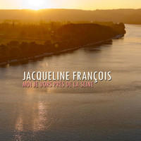 Jacqueline François - Moi je dors près de la seine