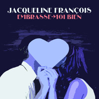 Jacqueline François - Embrasse-moi bien