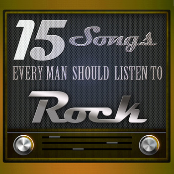 Various Artists - 15 Songs Every Man Should Listen To: Rock