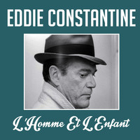 Eddie Constantine - L'homme et l'enfant