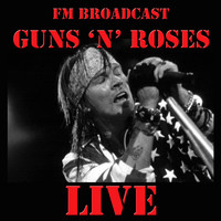Guns 'n' Roses - FM Broadcast: Guns 'N' Roses Live