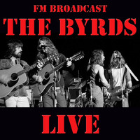 The Byrds - FM Broadcast: The Byrds Live