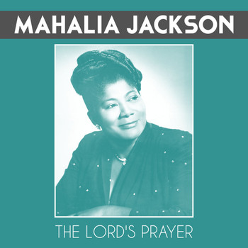 Mahalia Jackson - The Lord's Prayer