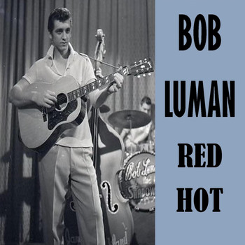 Bob Luman - Red Hot