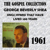 George Beverly Shea - Sings Hymns That Have Lived 100 Years