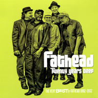 Fathead - Twenty Years Deep (The Very Best of Fathead, 1992-2012)