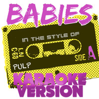 Ameritz Audio Karaoke - Babies (In the Style of Pulp) [Karaoke Version] - Single