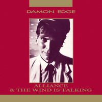 Damon Edge - Alliance + the Wind Is Talking