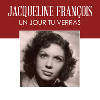 Jacqueline François - Un jour tu verras