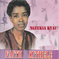 Faith Kithele - Ngeekia Kyau