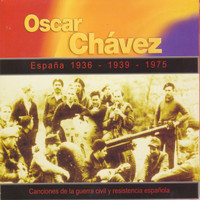 Oscar Chávez - España 1936 - 1939 - 1975. Canciones de la Guerra Civil y Resistencia Española