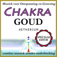 Aetherium - Chakra Goud: Muziek voor Ontspanning en Genezing: Speciaal Editie