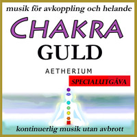 Aetherium - Chakra guld: musik för avkoppling och helande:  specialutgåva