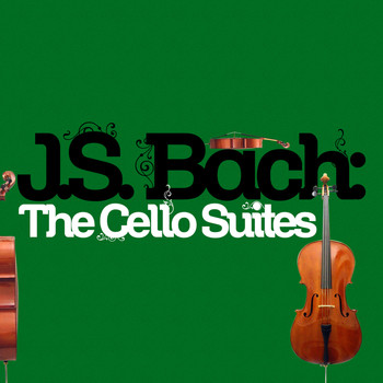 Johann Sebastian Bach - J.S. Bach: The Cello Suites