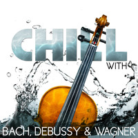 Richard Wagner - Chill with Bach, Debussy & Wagner