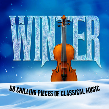 Frédéric Chopin - Winter: 50 Chilling Pieces of Classical Music