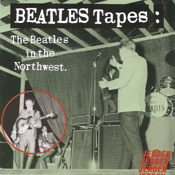 The Beatles - Beatles Tapes, Volume 1 - The Beatles In The Northwest