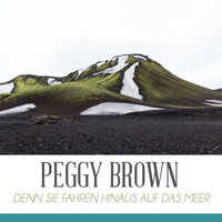 Peggy Brown - Denn sie fahren hinaus auf das Meer