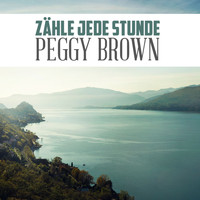 Peggy Brown - Zähle jede Stunde