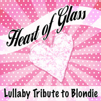 Kids Biz - Heart of Glass Lullaby Tribute to Blondie