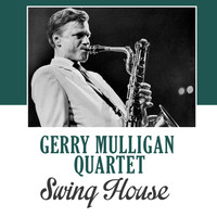 Gerry Mulligan Quartet - Swing House