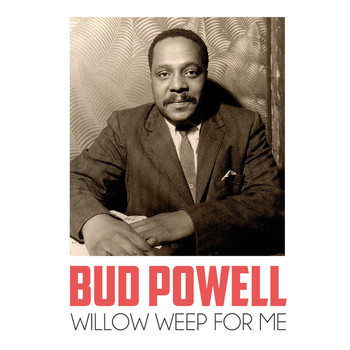 Bud Powell - Willow Weep for Me