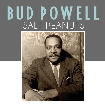 Bud Powell - Salt Peanuts