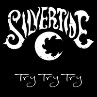 Silvertide - Try Try Try