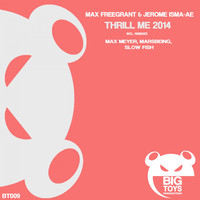 Max Freegrant & Jerome Isma-Ae - Thrill Me 2014