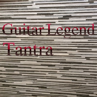 Guitar Legend - Tantra - Single