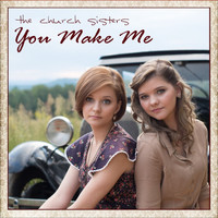 The Church Sisters - You Make Me - Single