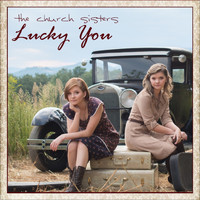 The Church Sisters - Lucky You - Single