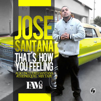 Jose Santana - That's How You Feeling (Explicit)