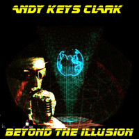 Andy Keys Clark - Beyond the Illusion