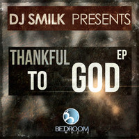 DJ Smilk - Thankful To God