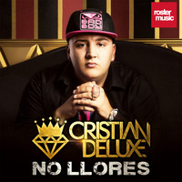Cristian Deluxe - No Llores