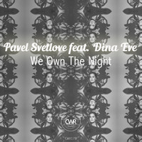 Pavel Svetlove, Dina Eve - We Own The Night