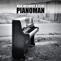 Man Without A Clue - Pianoman