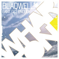 Blaqwell - Can't Get Enough