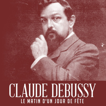 Claude Debussy - Le matin d'un jour de fête