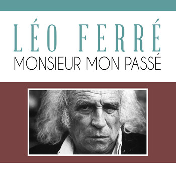 Léo Ferré - Monsieur mon passé