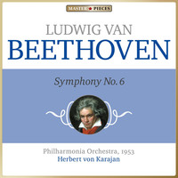 Philharmonia Orchestra, Herbert von Karajan - Masterpieces Presents Ludwig van Beethoven: Symphony No. 6 in F Major, Op. 68 "Pastoral"